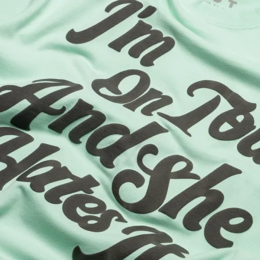 Always On Tour She Hates It Tee